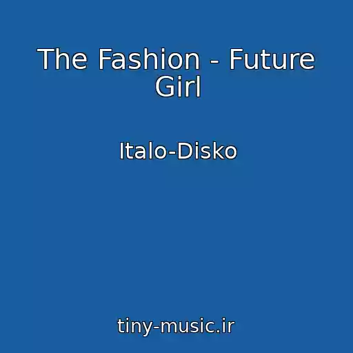 کاور آهنگ The Fashion - Future Girl از Italo-Disko
