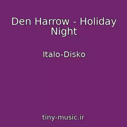 کاور آهنگ Den Harrow - Holiday Night از Italo-Disko