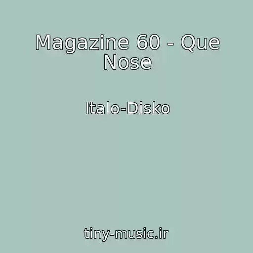 کاور آهنگ Magazine 60 - Que Nose از Italo-Disko