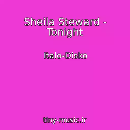 کاور آهنگ Sheila Steward - Tonight از Italo-Disko