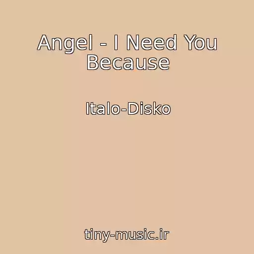 کاور آهنگ Angel - I Need You Because از Italo-Disko