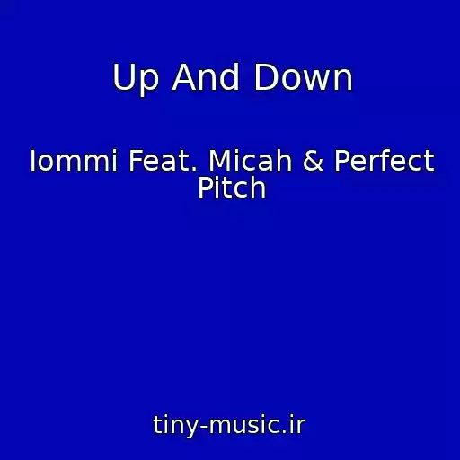 کاور آهنگ Up And Down از Iommi Feat. Micah & Perfect Pitch