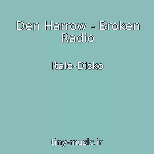 کاور آهنگ Den Harrow - Broken Radio از Italo-Disko