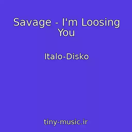 کاور آهنگ Savage - I'm Loosing You از Italo-Disko