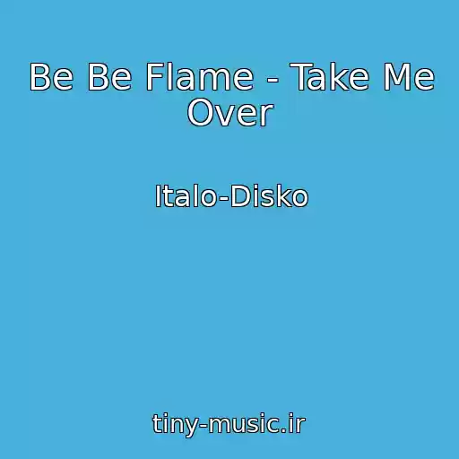 کاور آهنگ Be Be Flame - Take Me Over از Italo-Disko
