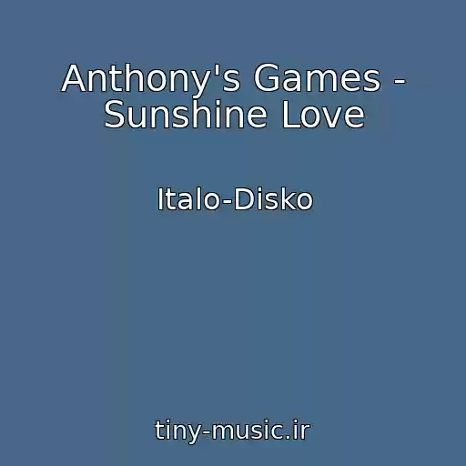 کاور آهنگ Anthony's Games - Sunshine Love از Italo-Disko