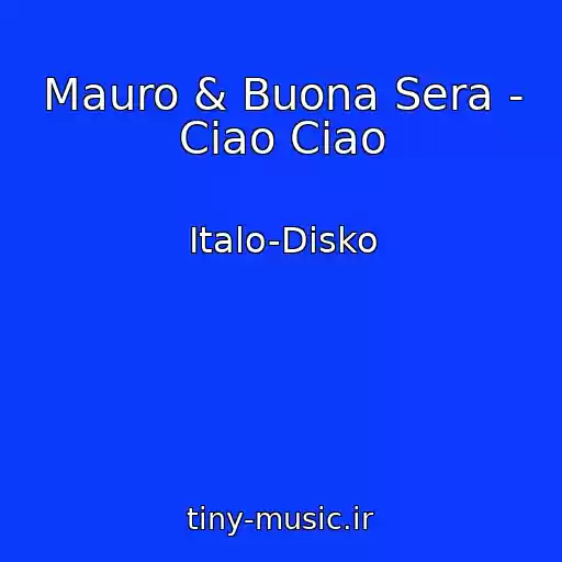 کاور آهنگ Mauro & Buona Sera - Ciao Ciao از Italo-Disko