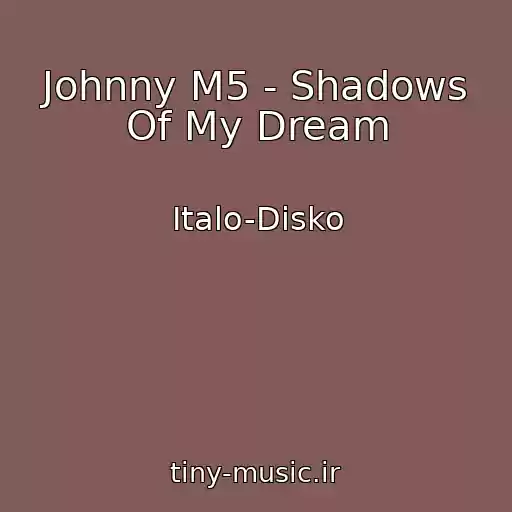 کاور آهنگ Johnny M5 - Shadows Of My Dream از Italo-Disko