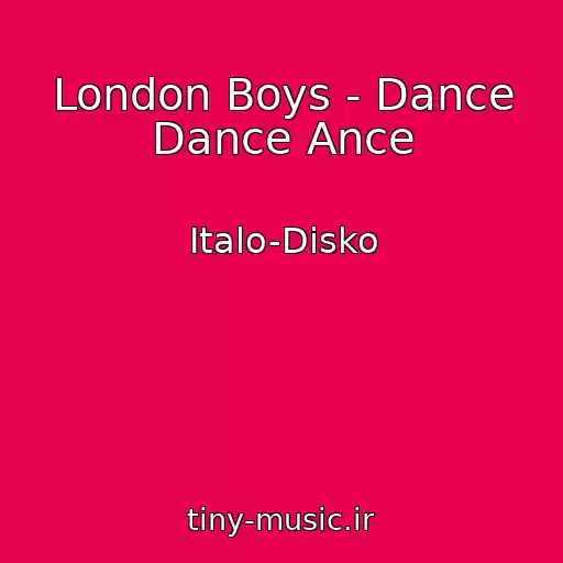 کاور آهنگ London Boys - Dance Dance Ance از Italo-Disko