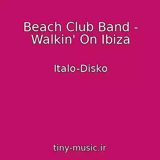 کاور آهنگ Beach Club Band - Walkin' On Ibiza از Italo-Disko