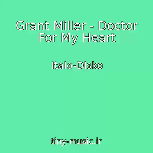 کاور آهنگ Grant Miller - Doctor For My Heart از Italo-Disko