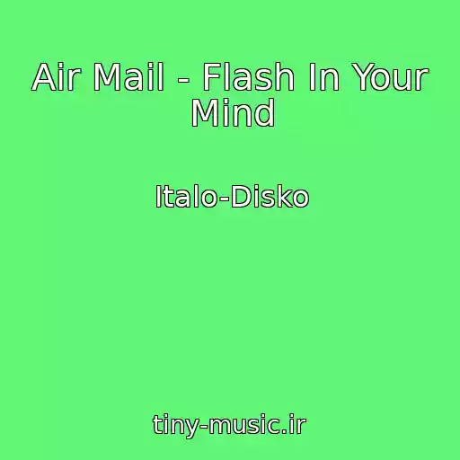 کاور آهنگ Air Mail - Flash In Your Mind از Italo-Disko