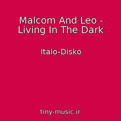 کاور آهنگ Malcom And Leo - Living In The Dark از Italo-Disko