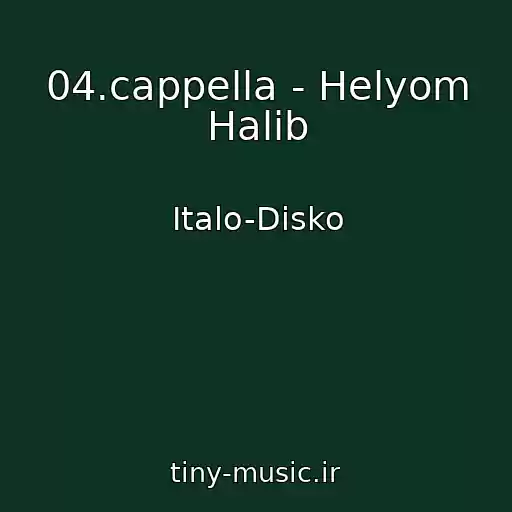 کاور آهنگ 04.cappella - Helyom Halib از Italo-Disko