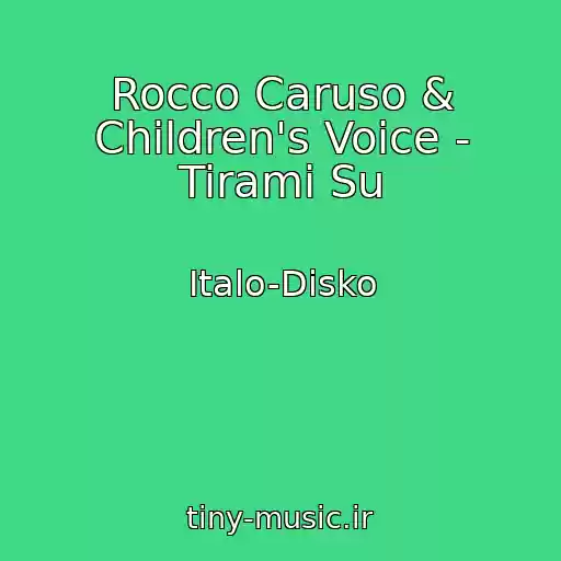 کاور آهنگ Rocco Caruso & Children's Voice - Tirami Su از Italo-Disko