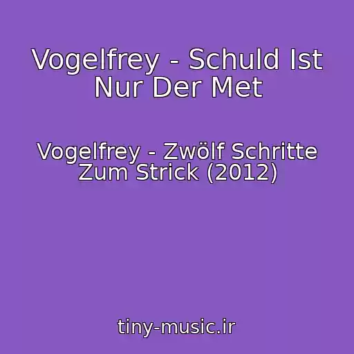 کاور آهنگ Vogelfrey - Schuld Ist Nur Der Met از Vogelfrey - Zwölf Schritte Zum Strick (2012)