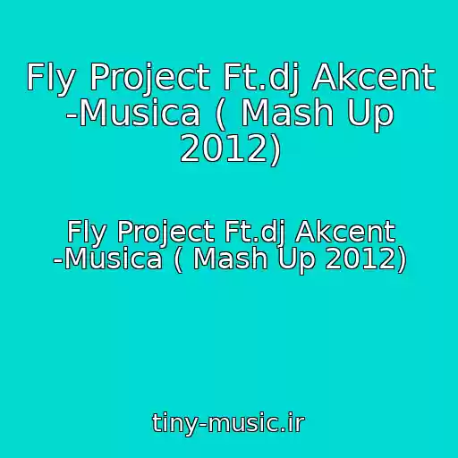 کاور آهنگ Fly Project Ft.dj Akcent -Musica ( Mash Up 2012) از Fly Project Ft.dj Akcent -Musica ( Mash Up 2012)