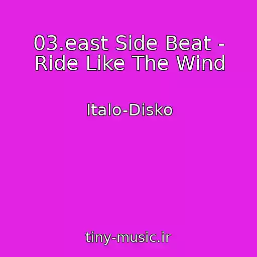 کاور آهنگ 03.east Side Beat - Ride Like The Wind از Italo-Disko