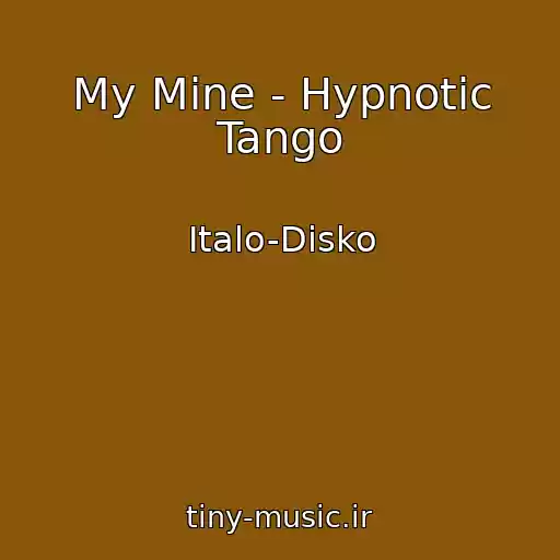کاور آهنگ My Mine - Hypnotic Tango از Italo-Disko