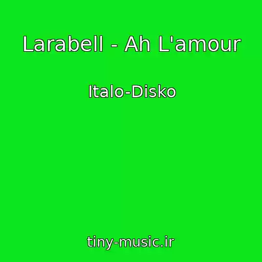 کاور آهنگ Larabell - Ah L'amour از Italo-Disko