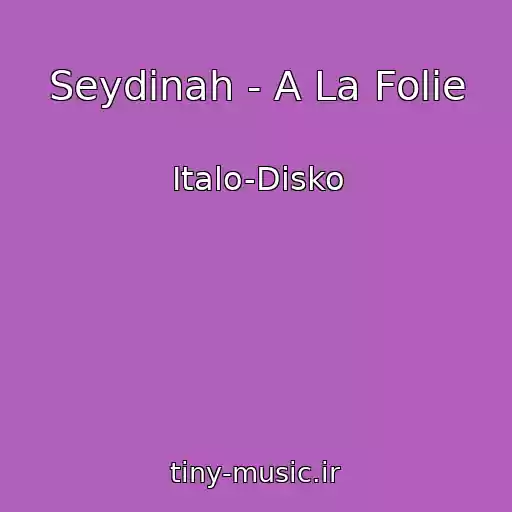 کاور آهنگ Seydinah - A La Folie از Italo-Disko