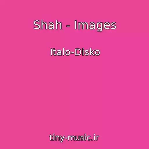 کاور آهنگ Shah - Images از Italo-Disko