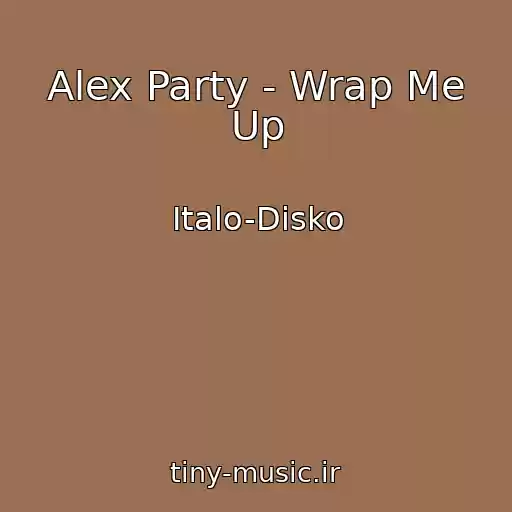 کاور آهنگ Alex Party - Wrap Me Up از Italo-Disko