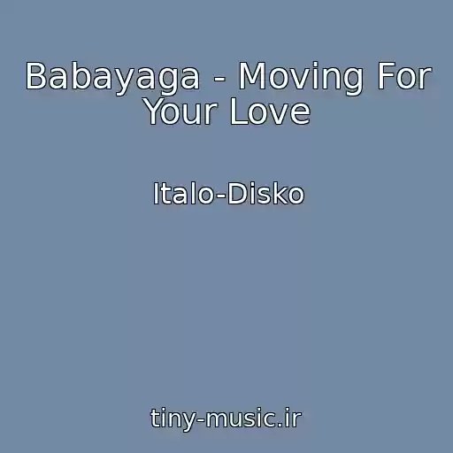 کاور آهنگ Babayaga - Moving For Your Love از Italo-Disko