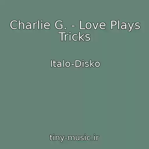 کاور آهنگ Charlie G. - Love Plays Tricks از Italo-Disko
