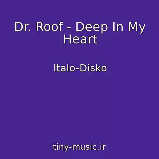 کاور آهنگ Dr. Roof - Deep In My Heart از Italo-Disko