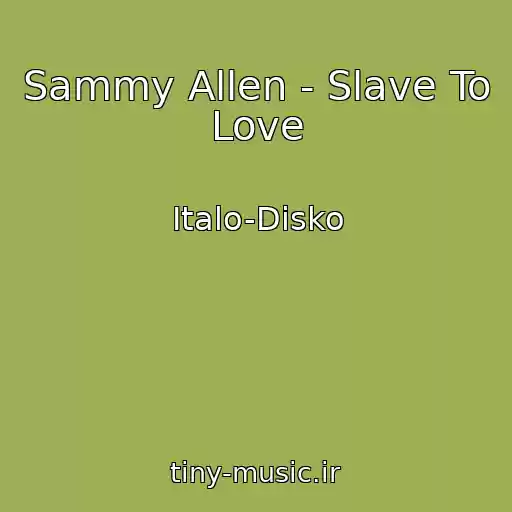 کاور آهنگ Sammy Allen - Slave To Love از Italo-Disko