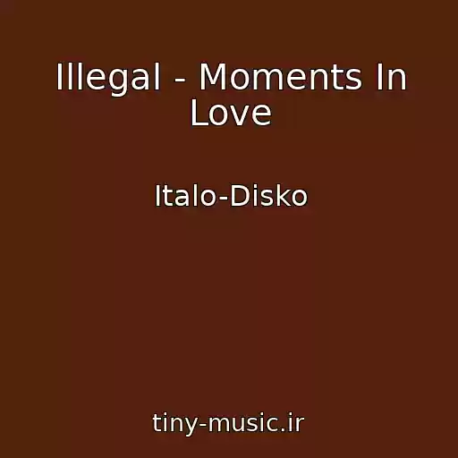کاور آهنگ Illegal - Moments In Love از Italo-Disko