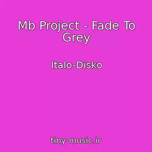 کاور آهنگ Mb Project - Fade To Grey از Italo-Disko