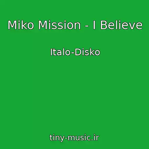 کاور آهنگ Miko Mission - I Believe از Italo-Disko