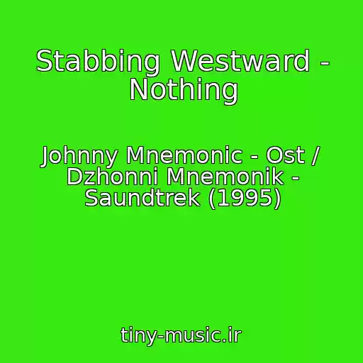 کاور آهنگ Stabbing Westward - Nothing از Johnny Mnemonic - Ost / Dzhonni Mnemonik - Saundtrek (1995)