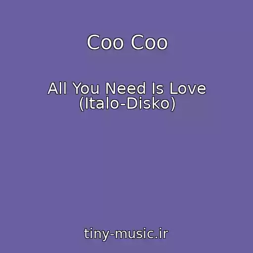 کاور آهنگ Coo Coo از All You Need Is Love (Italo-Disko)