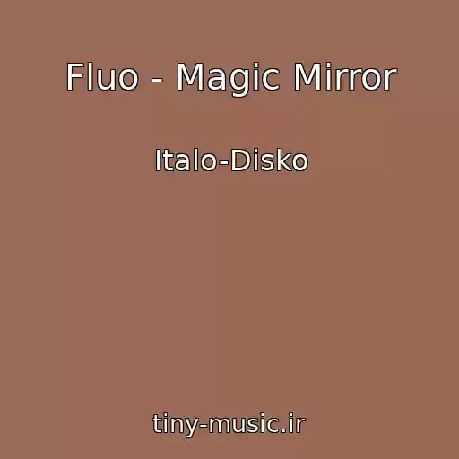 کاور آهنگ Fluo - Magic Mirror از Italo-Disko