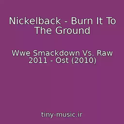 کاور آهنگ Nickelback - Burn It To The Ground از Wwe Smackdown Vs. Raw 2011 - Ost (2010)