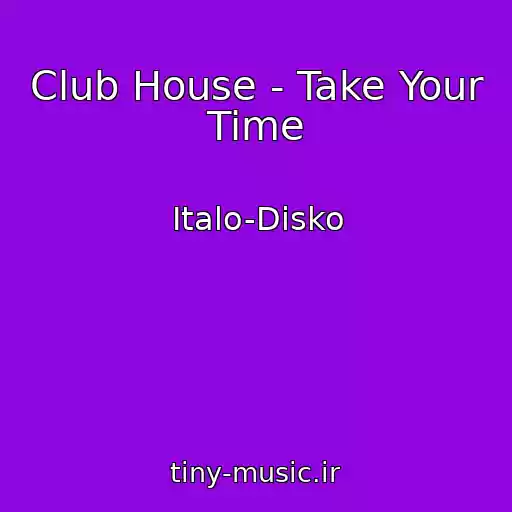 کاور آهنگ Club House - Take Your Time از Italo-Disko
