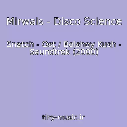 کاور آهنگ Mirwais - Disco Science از Snatch - Ost / Bolshoy Kush - Saundtrek (2000)