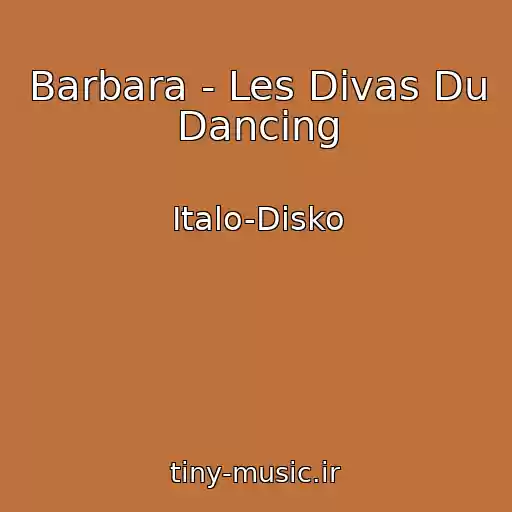 کاور آهنگ Barbara - Les Divas Du Dancing از Italo-Disko