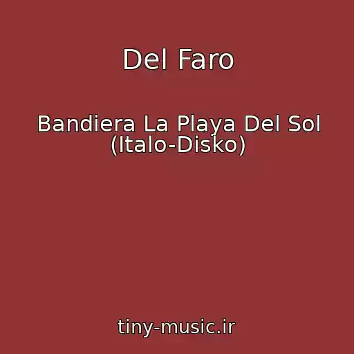 کاور آهنگ Del Faro از Bandiera La Playa Del Sol (Italo-Disko)