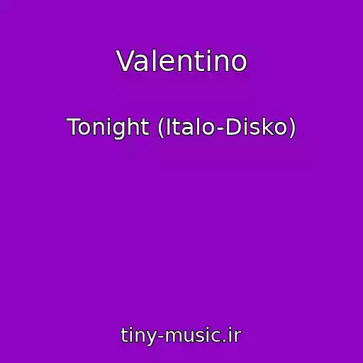 کاور آهنگ Valentino از Tonight (Italo-Disko)