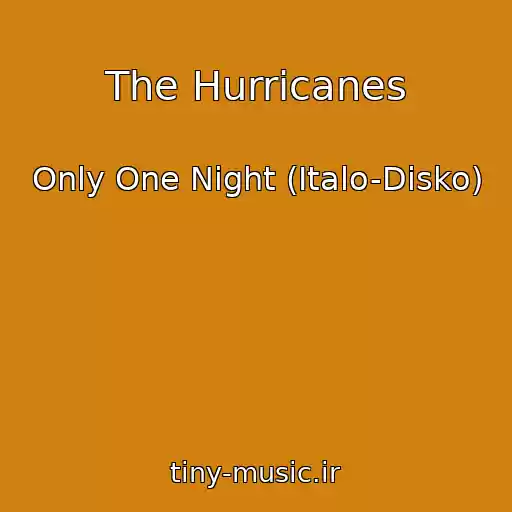 کاور آهنگ The Hurricanes از Only One Night (Italo-Disko)