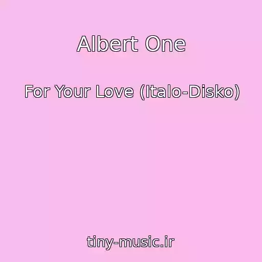 کاور آهنگ Albert One از For Your Love (Italo-Disko)