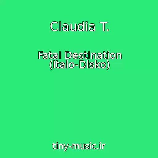 کاور آهنگ Claudia T. از Fatal Destination (Italo-Disko)