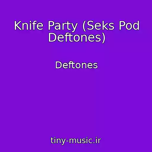 کاور آهنگ Knife Party (Seks Pod Deftones) از Deftones