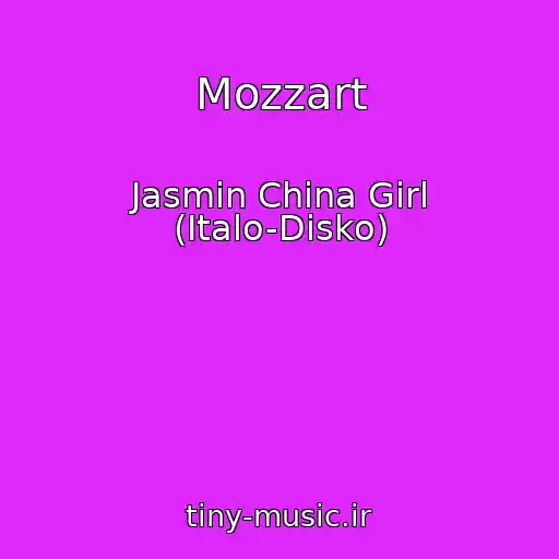 کاور آهنگ Mozzart از Jasmin China Girl (Italo-Disko)