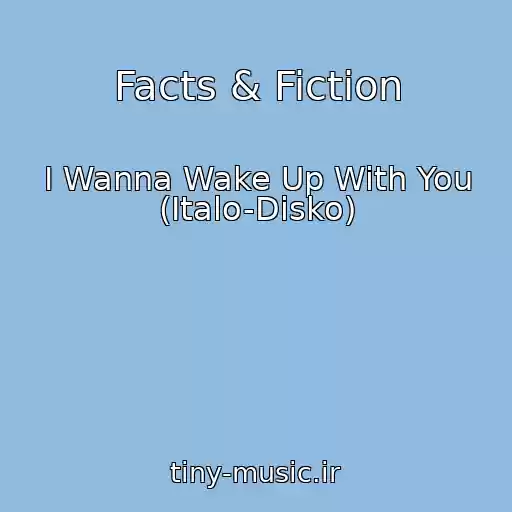 کاور آهنگ Facts & Fiction از I Wanna Wake Up With You (Italo-Disko)