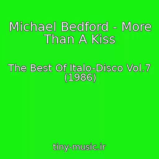 کاور آهنگ Michael Bedford - More Than A Kiss از The Best Of Italo-Disco Vol.7 (1986)